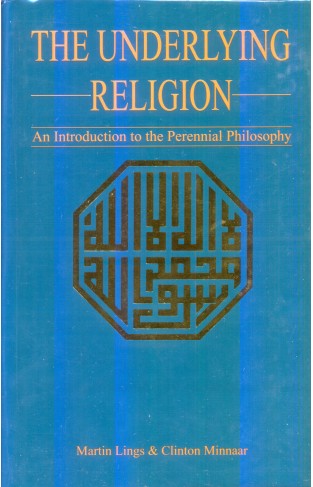 THE UNDERLYING RELIGION -An Introduction to the Perennial Philosophy